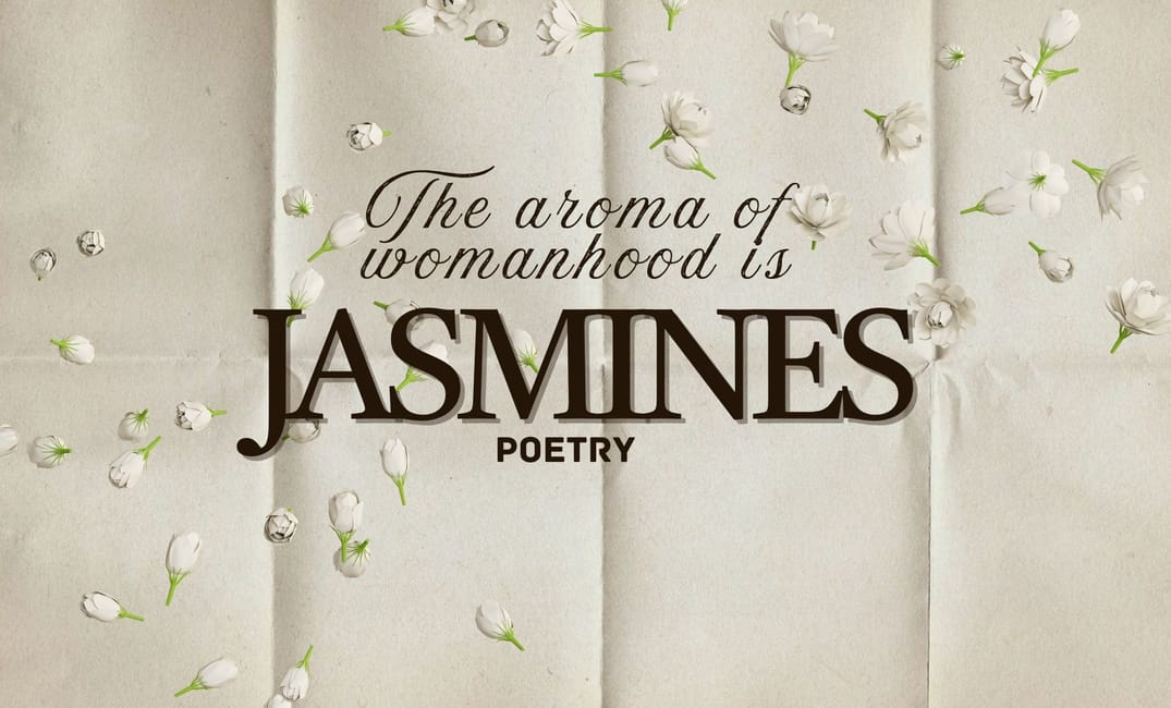 The aroma of womanhood is jasmines: English Poetry