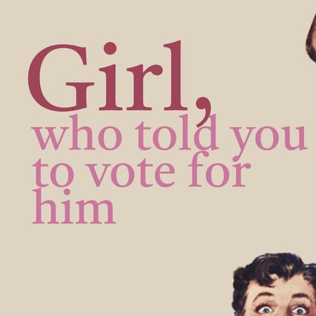 Image of: Girl, who told you to vote for him